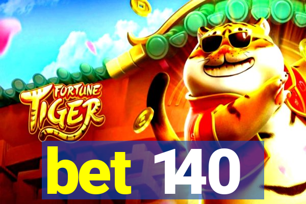 bet 140